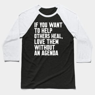 If you want to help others heal Baseball T-Shirt